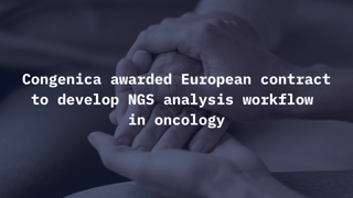 Congenica awarded European contract to develop NGS analysis workflow in oncology