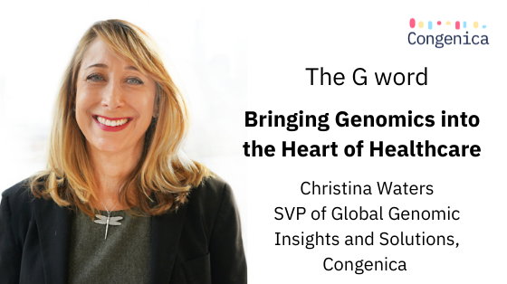 Christina Waters, SVP of Global Genomic Insights and Solutions at Congenica