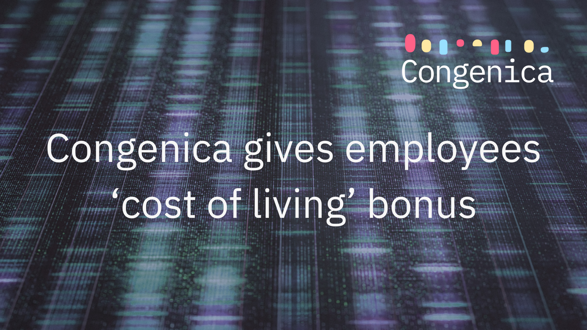 Congenica gives employees ‘cost of living’ bonus