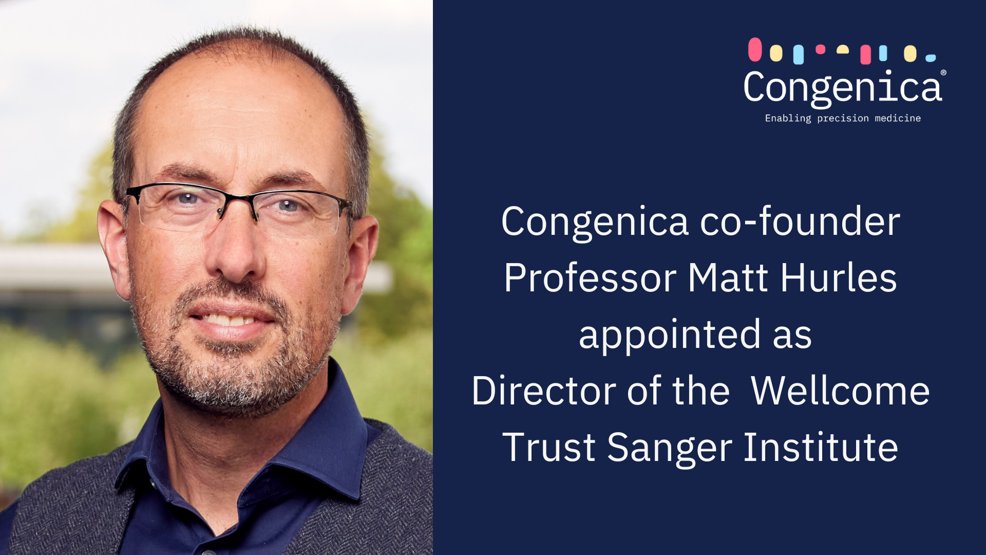 Congenica co-founder Professor Matt Hurles appointed as Director of the Wellcome Sanger Institute